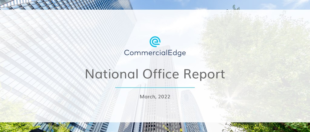 CommercialEdge National Office Market Report March 2022